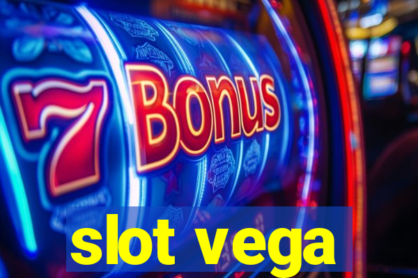 slot vega