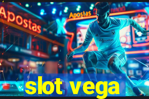 slot vega