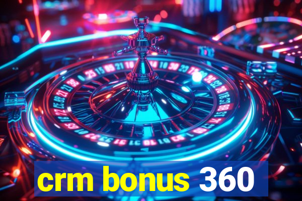 crm bonus 360