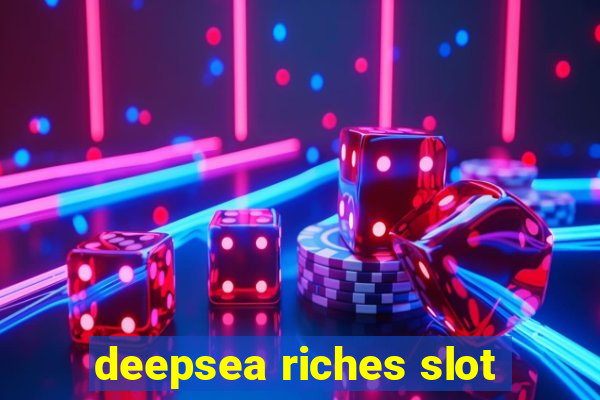 deepsea riches slot