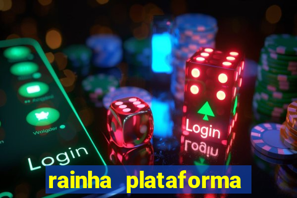 rainha plataforma de jogos