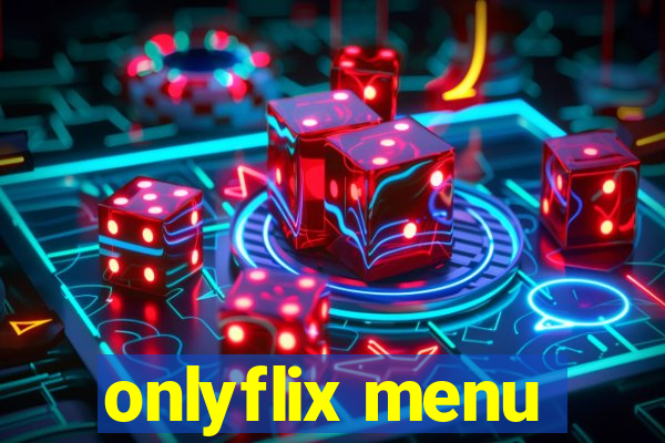 onlyflix menu