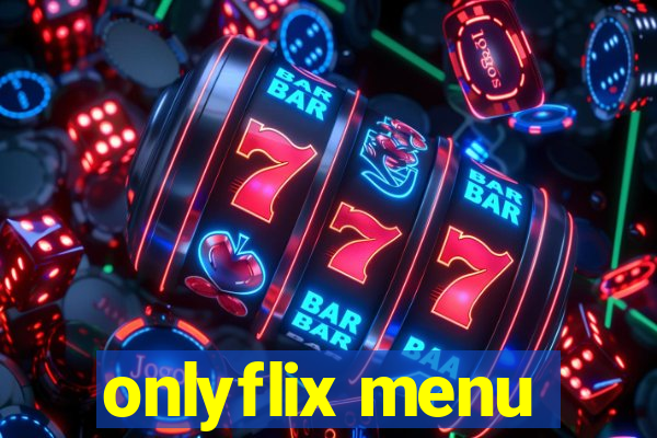 onlyflix menu