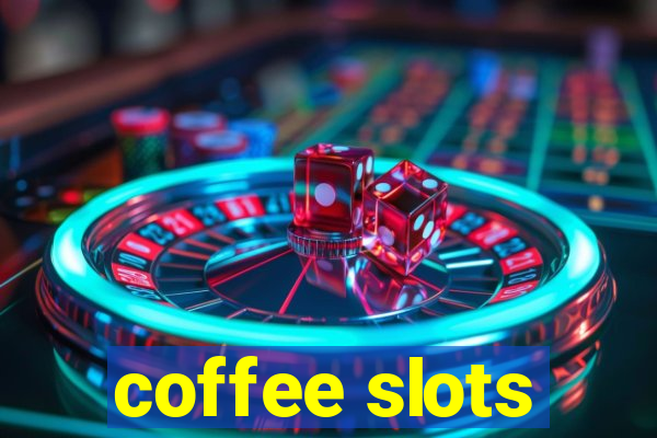 coffee slots