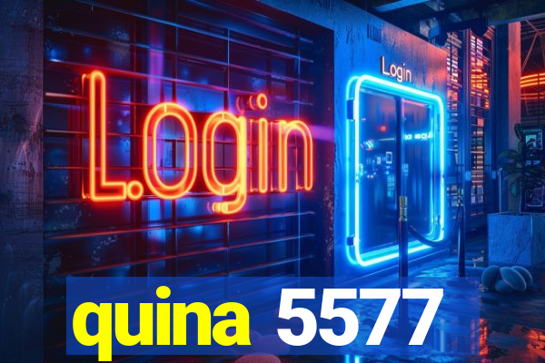 quina 5577