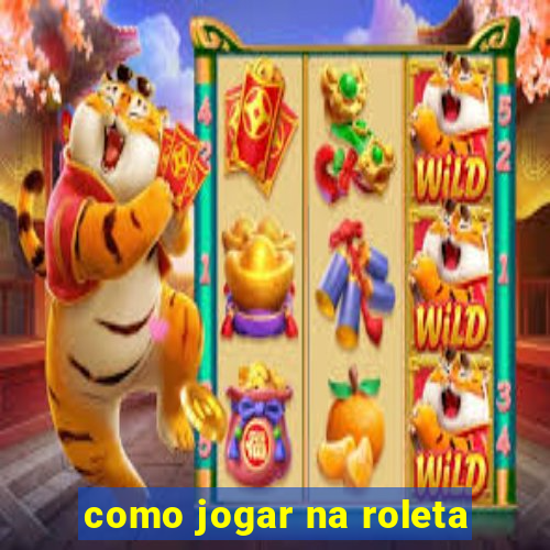 como jogar na roleta