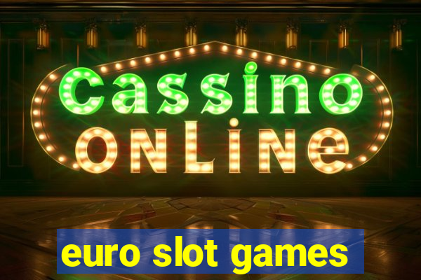 euro slot games