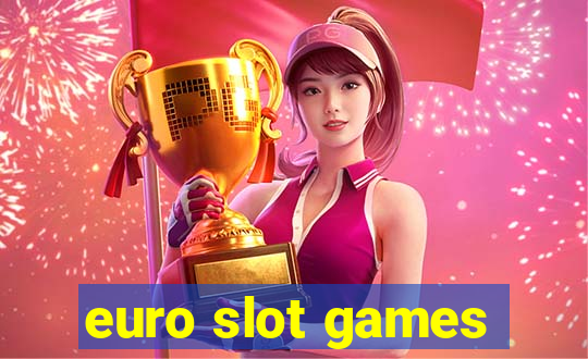 euro slot games