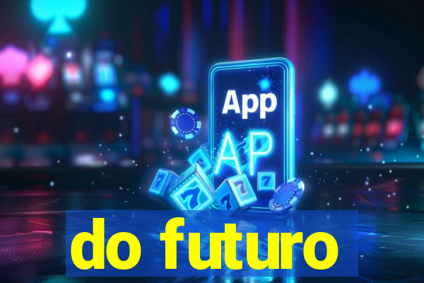 do futuro