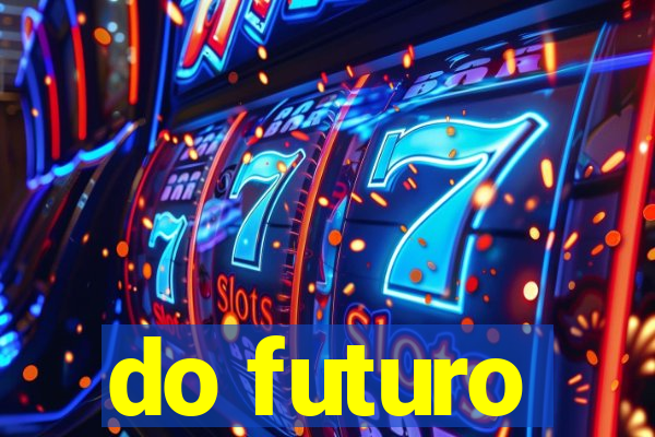 do futuro