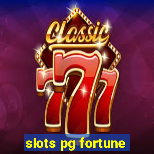 slots pg fortune