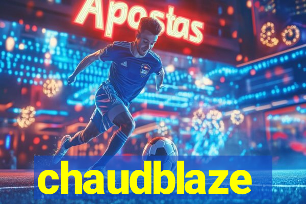 chaudblaze