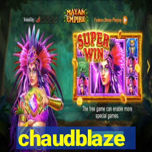 chaudblaze