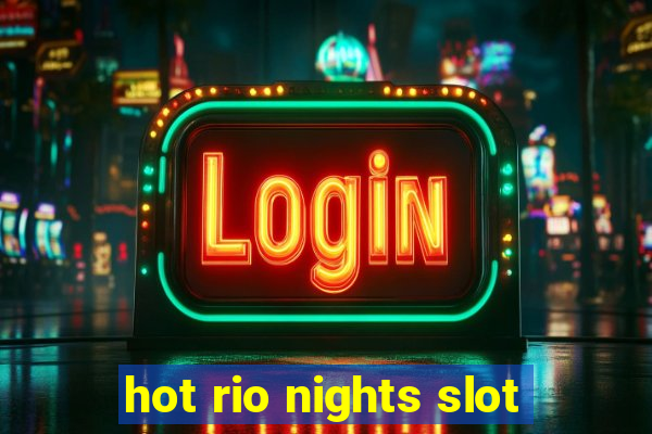 hot rio nights slot