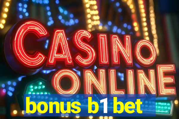 bonus b1 bet