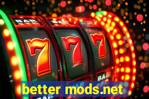 better mods.net