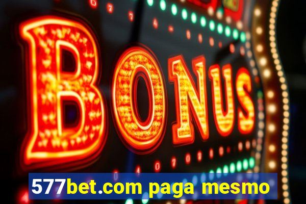 577bet.com paga mesmo