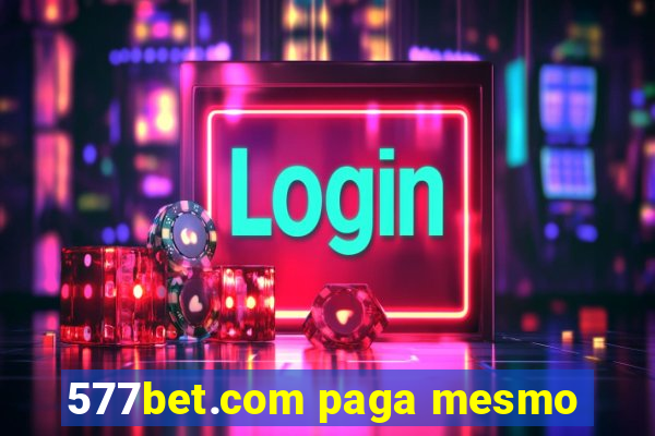 577bet.com paga mesmo