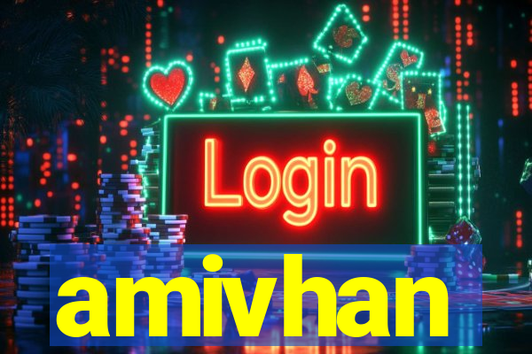 amivhan