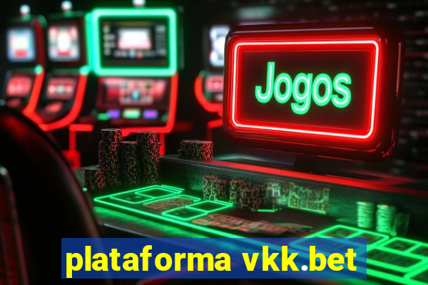 plataforma vkk.bet