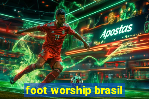 foot worship brasil