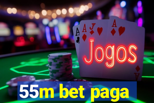 55m bet paga