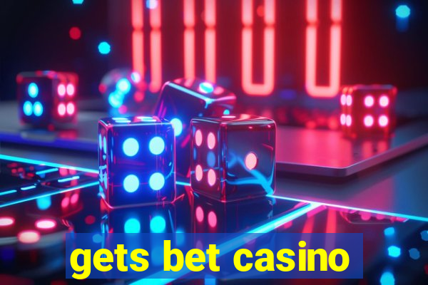 gets bet casino