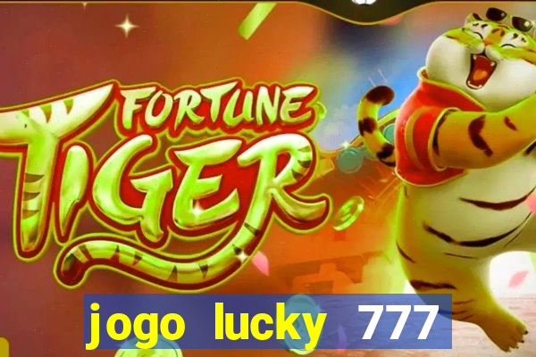 jogo lucky 777 paga mesmo