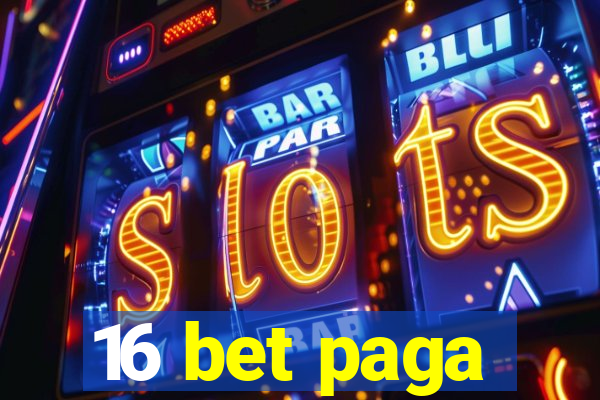 16 bet paga