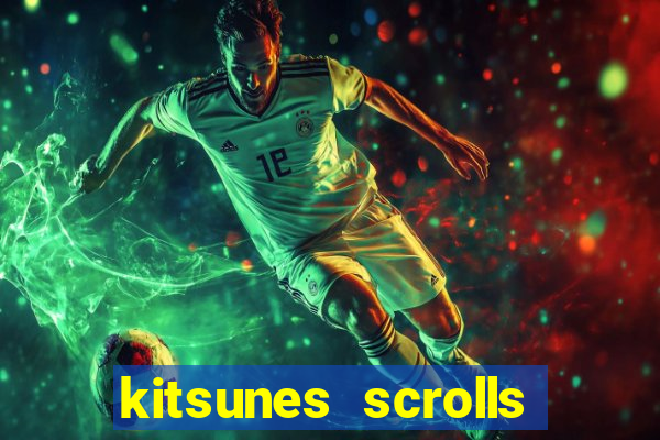 kitsunes scrolls slot free play