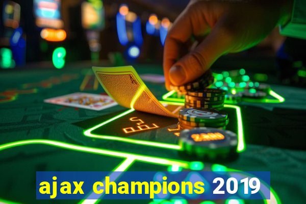 ajax champions 2019