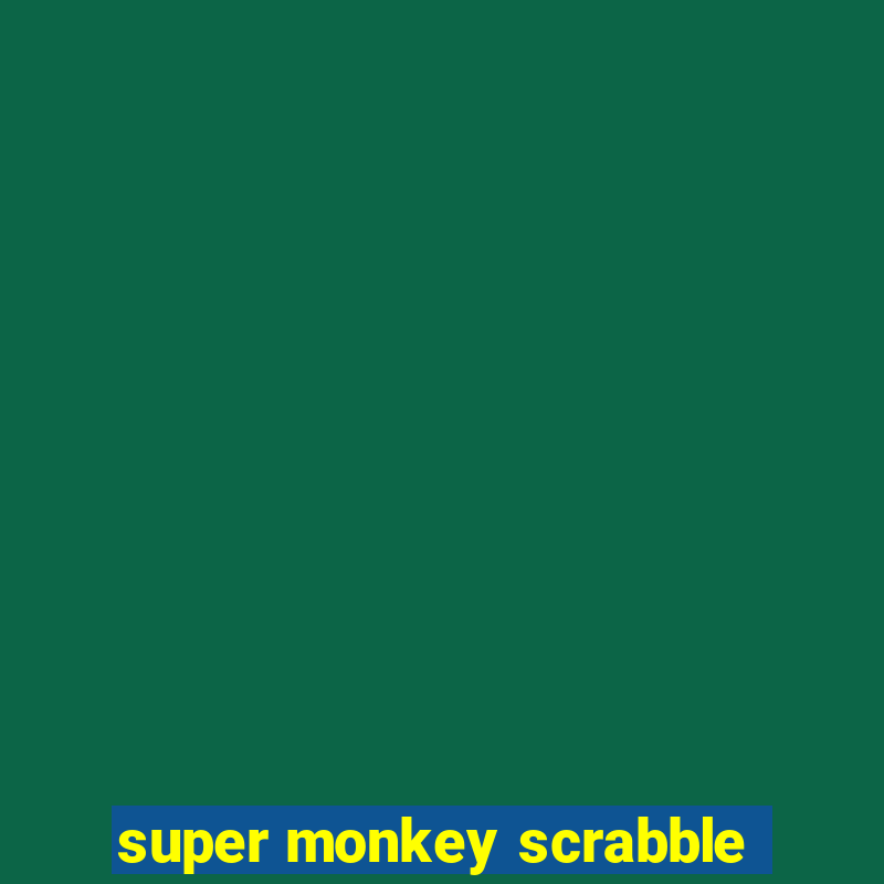 super monkey scrabble