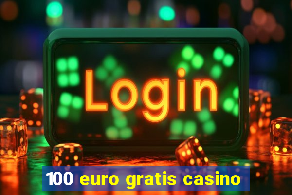 100 euro gratis casino