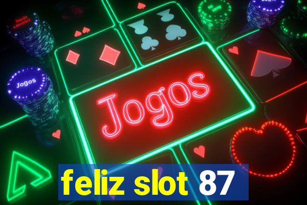 feliz slot 87