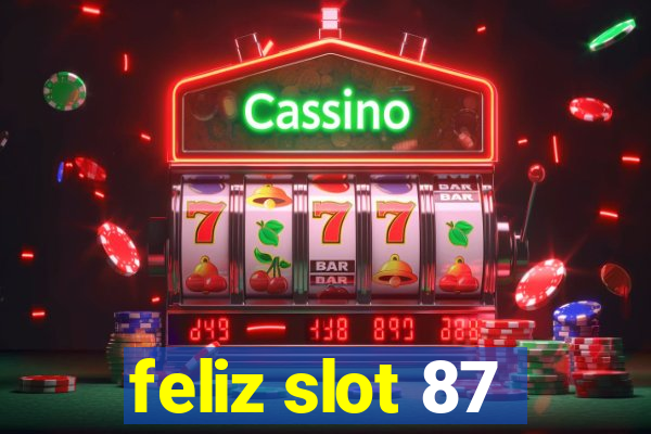 feliz slot 87