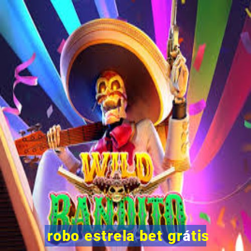 robo estrela bet grátis