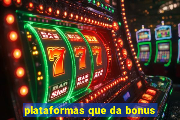 plataformas que da bonus