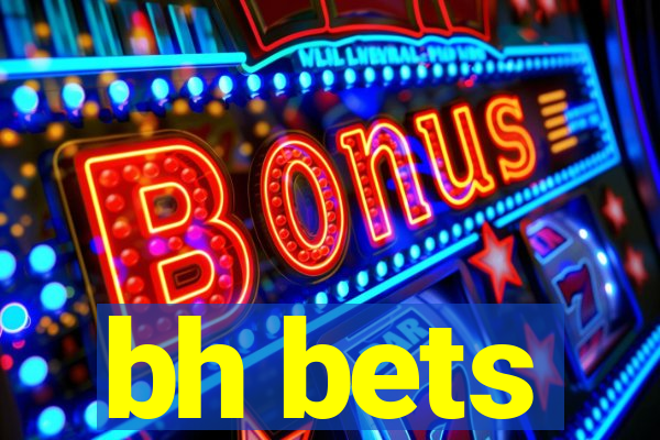 bh bets