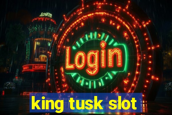 king tusk slot