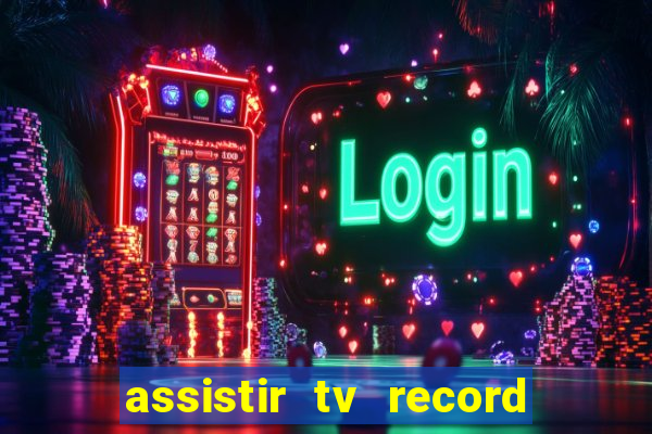 assistir tv record ao vivo