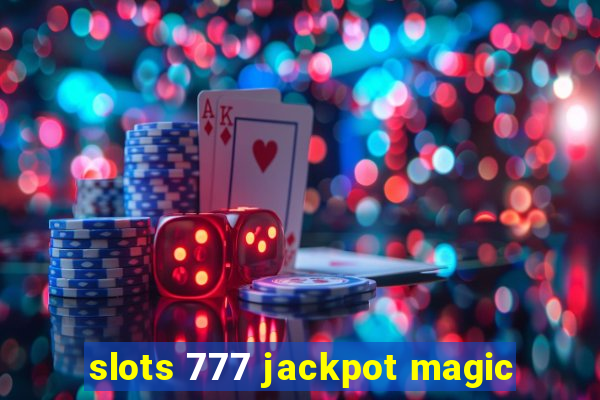 slots 777 jackpot magic