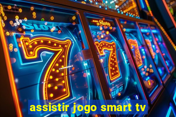 assistir jogo smart tv