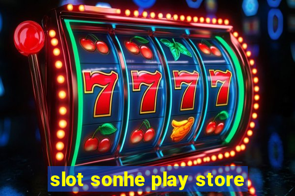 slot sonhe play store