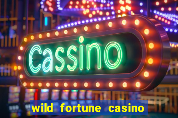 wild fortune casino online gambling