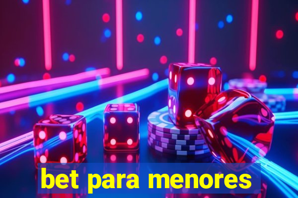 bet para menores