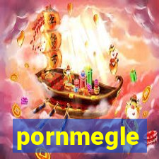 pornmegle