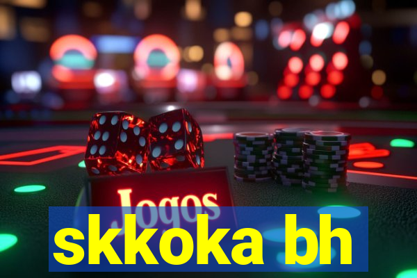 skkoka bh