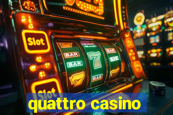 quattro casino