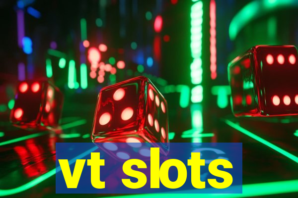 vt slots