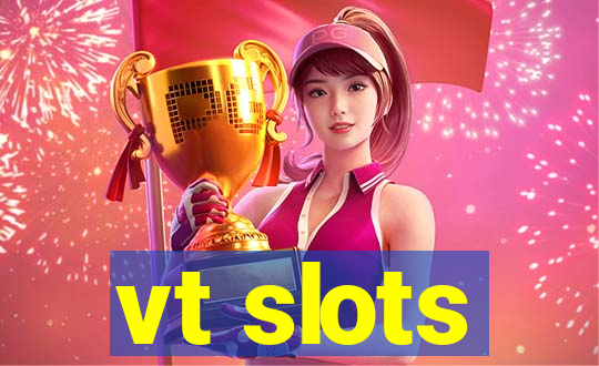 vt slots